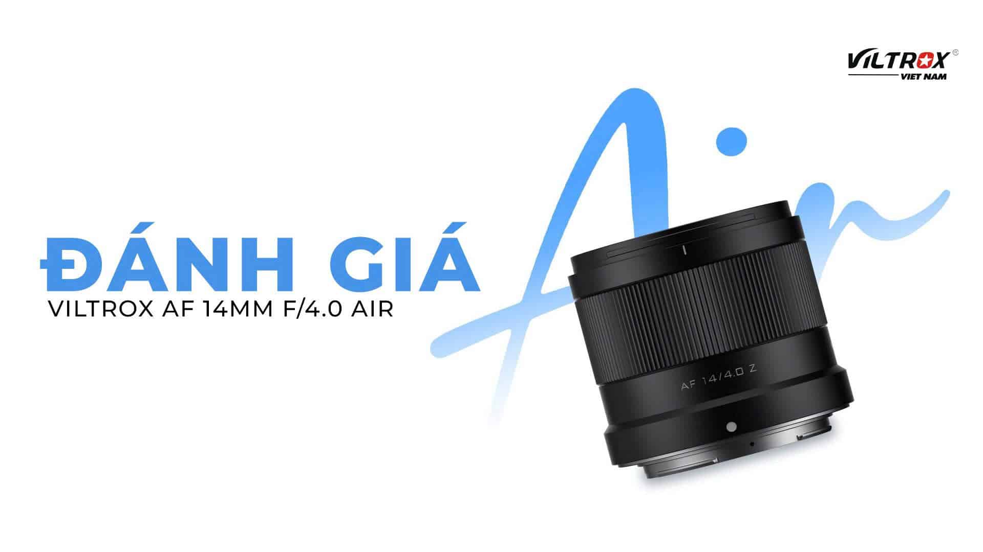 Đánh giá Viltrox AF 14mm f/4.0 Air