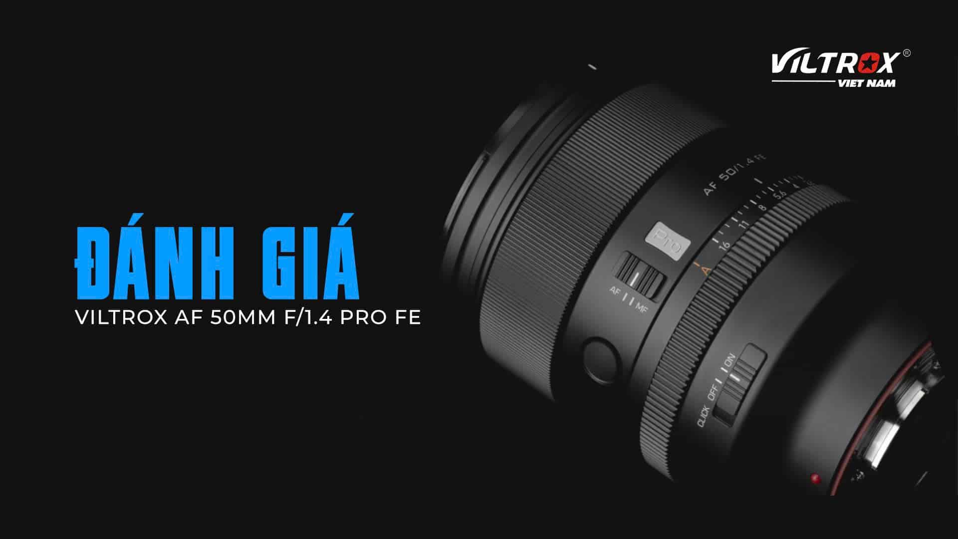 Đánh giá Viltrox AF 50mm f/1.4 Pro FE