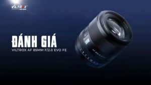 Đánh giá Viltrox 85mm f/2.0 EVO FE