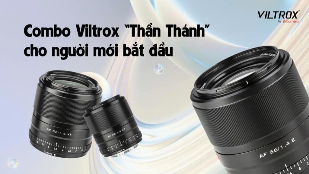 Combo Viltrox “Thần Thánh” cho người mới bắt đầu