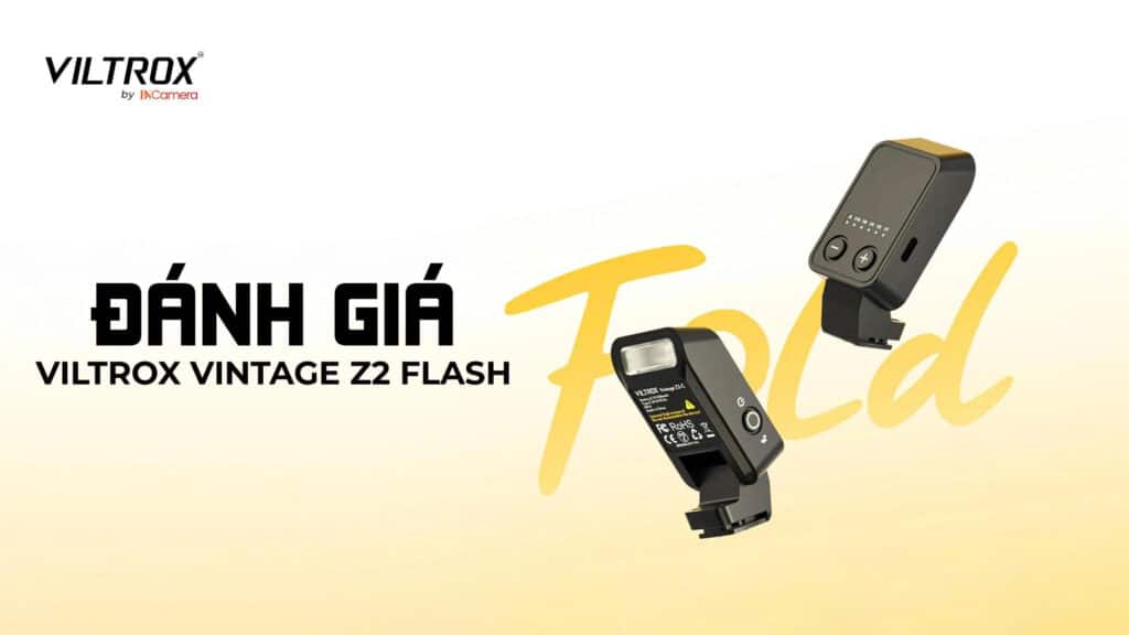 Đánh giá Viltrox Vintage Z2 Flash
