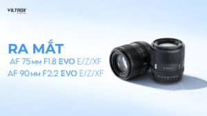 Ra mắt Viltrox 75mm f/1.8 EVO & 90mm f/2.2 EVO