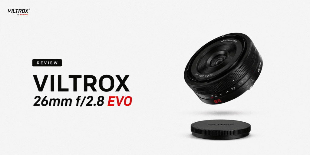 Review Viltrox 26mm f/2.8 EVO